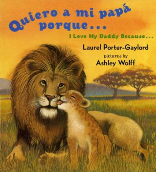 Kniha Quiero a Mi Papa Porque/I Love My Daddy Because Laurel Porter-Gaylord