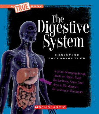 Könyv Digestive System (A True Book: Health and the Human Body) Christine Taylor-Butler