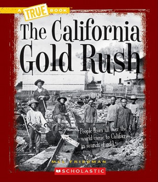 Kniha The California Gold Rush Mel Friedman