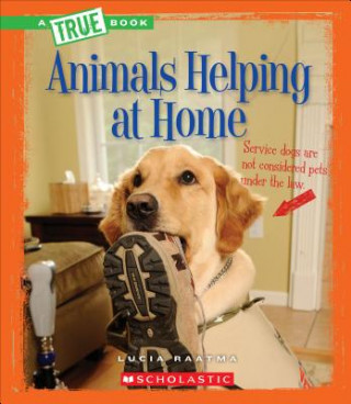 Книга Animals Helping at Home (A True Book: Animal Helpers) Lucia Raatma