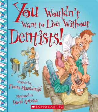 Kniha You Wouldn't Want to Live Without Dentists! Fiona MacDonald