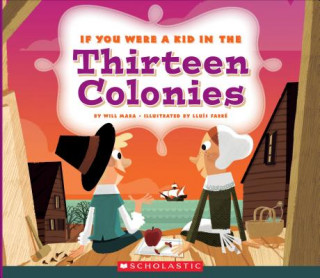 Book If You Were a Kid in the Thirteen Colonies Wil Mara