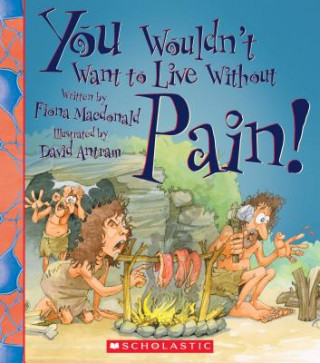 Książka You Wouldn't Want to Live Without Pain! Fiona MacDonald