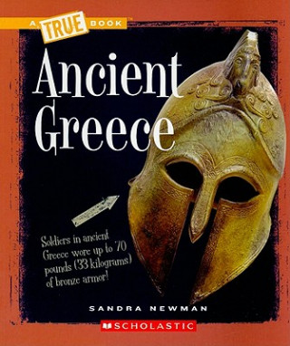 Carte Ancient Greece (A True Book: Ancient Civilizations) Sandra Newman