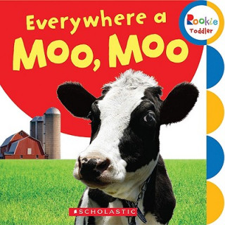Kniha Everywhere a Moo, Moo (Rookie Toddler) Scholastic Inc.