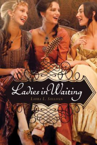 Kniha Ladies in Waiting Laura L. Sullivan