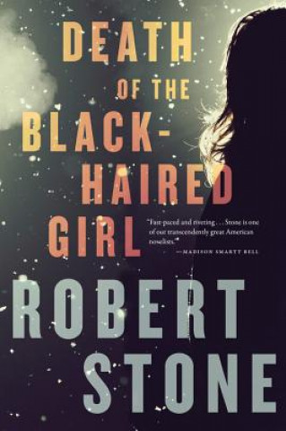 Könyv Death of the Black-Haired Girl Robert Stone