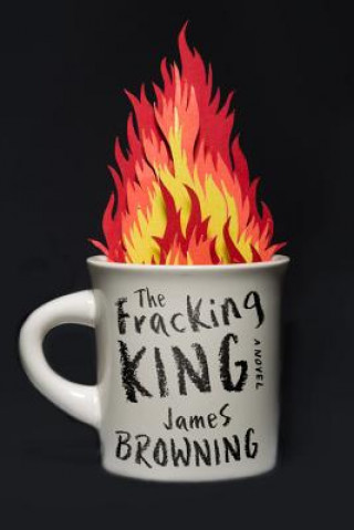 Kniha The Fracking King James Browning