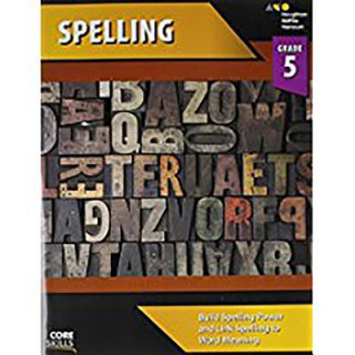 Book Core Skills Spelling, Grade 5 Houghton Mifflin Harcourt Publishing Company