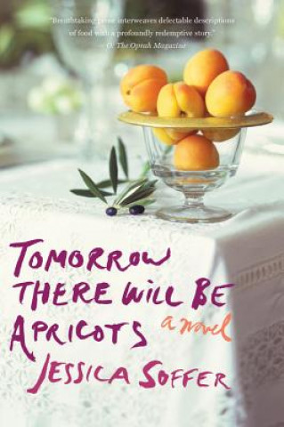 Libro Tomorrow There Will Be Apricots Jessica Soffer