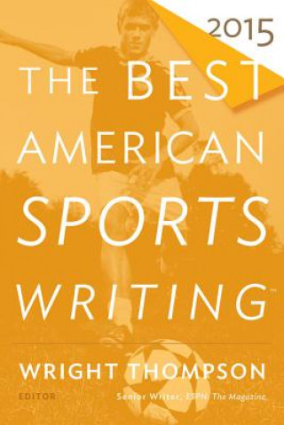 Könyv Best American Sports Writing 2015 Wright Thompson