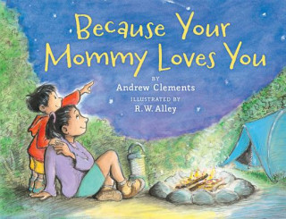 Kniha Because Your Mommy Loves You Andrew Clements