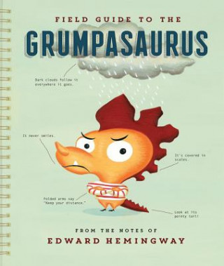 Książka Field Guide to the Grumpasaurus Edward Hemingway