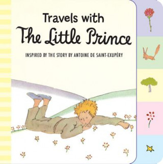 Kniha Travels with the Little Prince (tabbed board book) Antoine de Saint Exupéry
