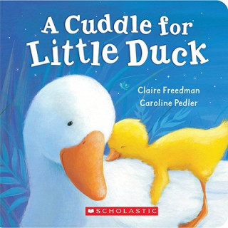Kniha A Cuddle For Little Duck Claire Freedman