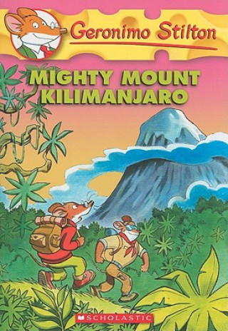 Kniha Geronimo Stilton #41: Mighty Mount Kilimanjaro Geronimo Stilton