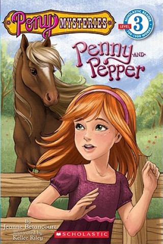 Carte Scholastic Reader Level 3: Pony Mysteries #1: Penny and Pepper Jeanne Betancourt