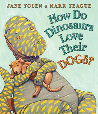 Kniha How Do Dinosaurs Love Their Dogs? Jane Yolen