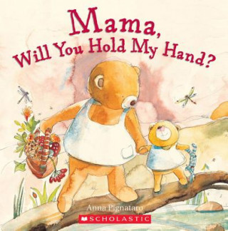 Kniha Mama, Will You Hold My Hand? Anna Pignataro