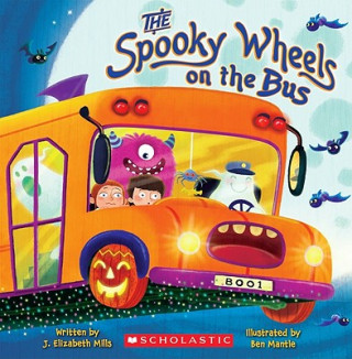 Könyv The Spooky Wheels on the Bus J. Elizabeth Mills