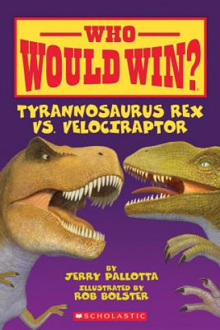 Libro Who Would Win? Tyrannosaurus Rex vs. Velociraptor Jerry Pallotta