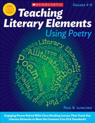 Carte Teaching Literary Elements Using Poetry Paul B. Janeczko