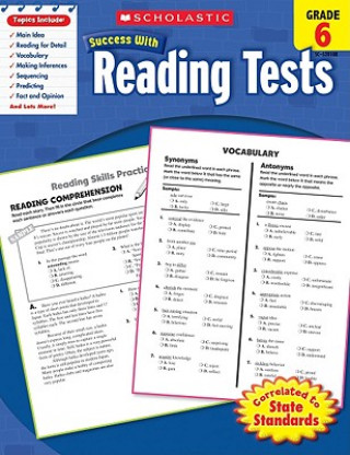Carte Scholastic Success With Reading Tests, Grade 6 Scholastic Inc.