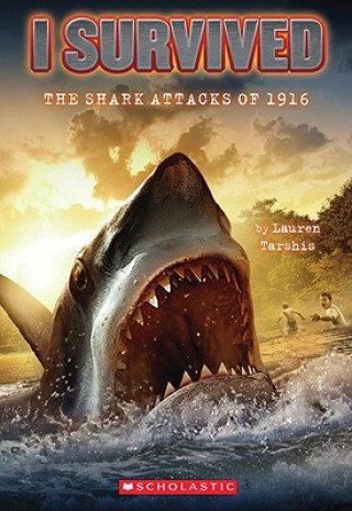 Książka I Survived the Shark Attacks of 1916 Lauren Tarshis