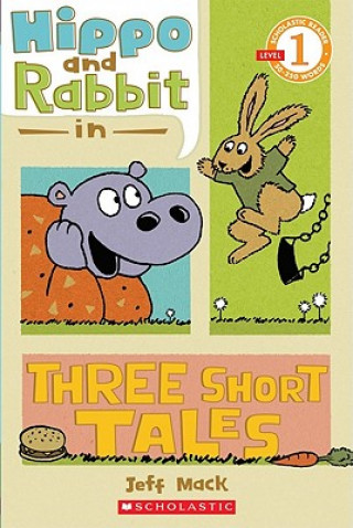 Knjiga Hippo & Rabbit in Three Short Tales (Scholastic Reader, Level 1) Jeff Mack