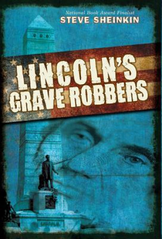 Kniha Lincoln's Grave Robbers Steve Sheinkin