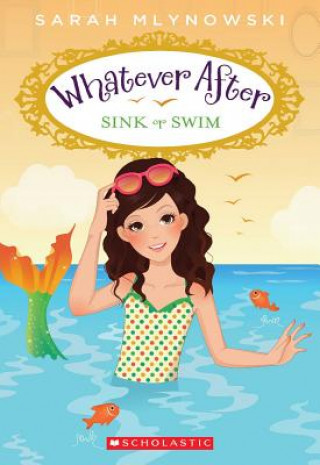 Kniha Sink or Swim (Whatever After #3) Sarah Mlynowski