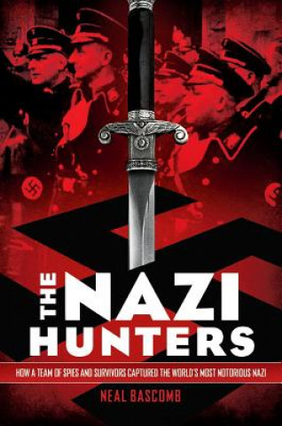 Kniha The Nazi Hunters Neal Bascomb