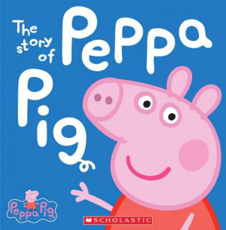 Carte The Story of Peppa Pig Scholastic Inc.