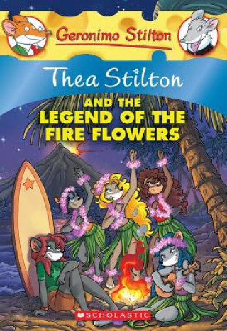 Kniha Thea Stilton and the Legend of the Fire Flowers Thea Stilton