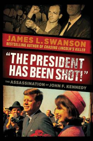 Livre The President Has Been Shot! James L. Swanson