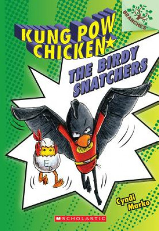 Książka Birdy Snatchers: A Branches Book (Kung Pow Chicken #3) Cyndi Marko