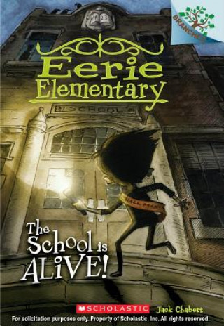 Könyv School is Alive!: A Branches Book (Eerie Elementary #1) Jack Chabert