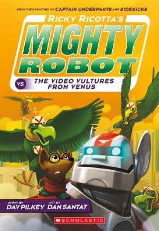Könyv Ricky Ricotta's Mighty Robot vs. the Video Vultures from Venus (Ricky Ricotta's Mighty Robot #3) Dav Pilkey