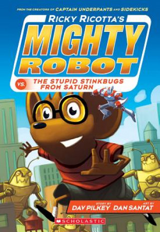 Книга Ricky Ricotta's Mighty Robot vs. the Stupid Stinkbugs from Saturn (Ricky Ricotta's Mighty Robot #6) Dav Pilkey