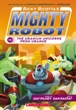 Kniha Ricky Ricotta's Mighty Robot Vs. the Uranium Unicorns from Uranus Dav Pilkey