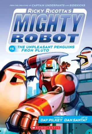 Kniha Ricky Ricotta's Mighty Robot Vs. the Unpleasant Penguins from Pluto Dav Pilkey