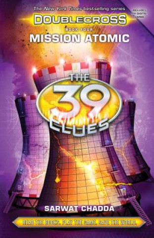 Carte Mission Atomic (The 39 Clues: Doublecross Book 4) Sarwat Chadda