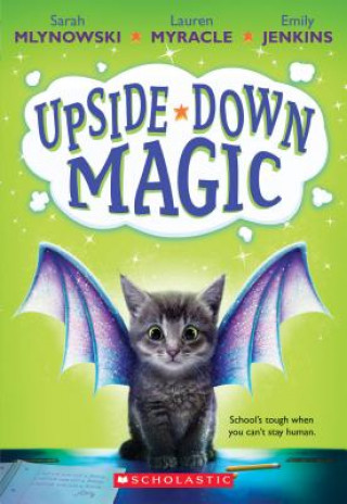 Книга Upside-Down Magic (Upside-Down Magic #1) Sarah Mlynowski