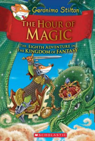Könyv Hour of Magic (Geronimo Stilton and the Kingdom of Fantasy #8) Geronimo Stilton