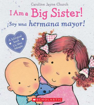 Книга I Am a Big Sister! / iSoy una hermana mayor! (Bilingual) Caroline Jayne Church