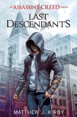 Carte Last Descendants: An Assassin's Creed Novel Series Matthew Kirby