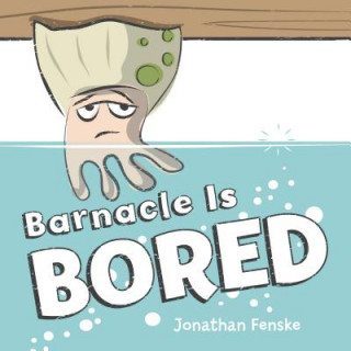 Книга Barnacle Is Bored Jonathan Fenske