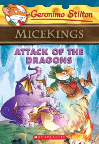 Könyv Attack of the Dragons (Geronimo Stilton Micekings #1) Geronimo Stilton