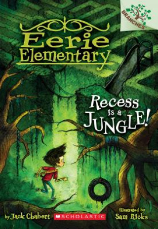 Kniha Recess Is a Jungle!: A Branches Book (Eerie Elementary #3) Jack Chabert