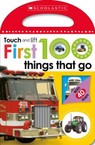Carte First 100 Things That Go (Scholastic Early Learners: Touch and Lift) Scholastic Inc.